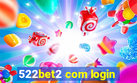 522bet2 com login